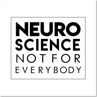 NEUROSCIENCE NOT FOR EVERYBODY Posters and Art